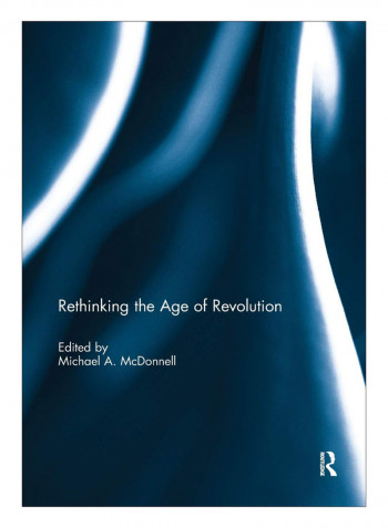 Rethinking The Age Of Revolution Paperback 1st Edition