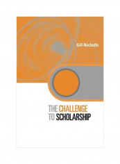 The Challenge To Scholarship: Rethinking Learning, Teaching And Research Paperback