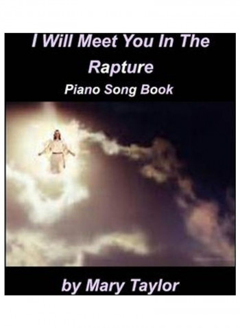 I Will Meet You In The Rapture Piano Song Book Paperback