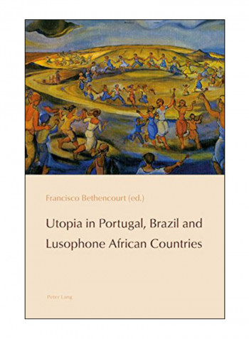 Utopia In Portugal, Brazil And Lusophone African Countries Paperback New Edition