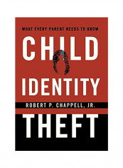 Child Identity Theft: What Every Parent Needs To Know Hardcover English by Robert P Chappell Jr