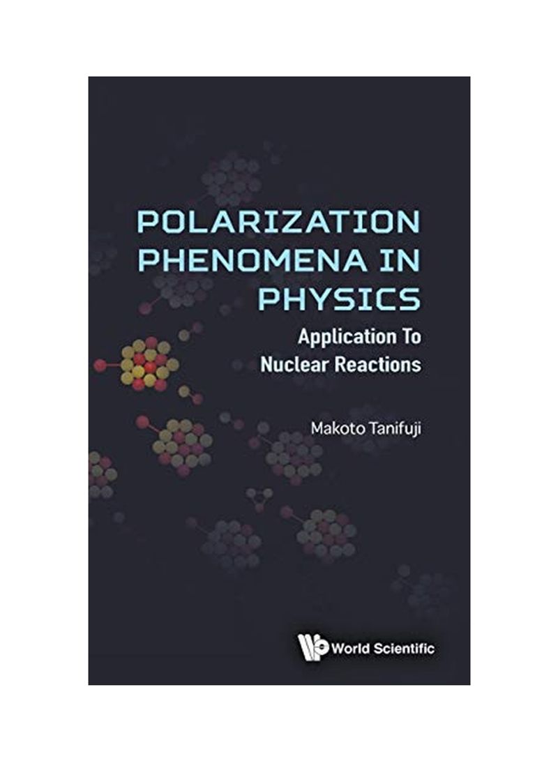 Polarization Phenomena In Physics Applications To Nuclear Reaction Hardcover