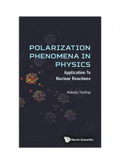 Polarization Phenomena In Physics Applications To Nuclear Reaction Hardcover