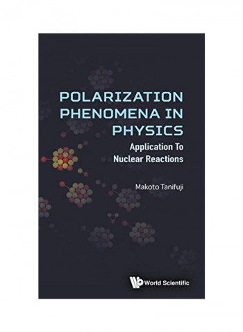 Polarization Phenomena In Physics Applications To Nuclear Reaction Hardcover