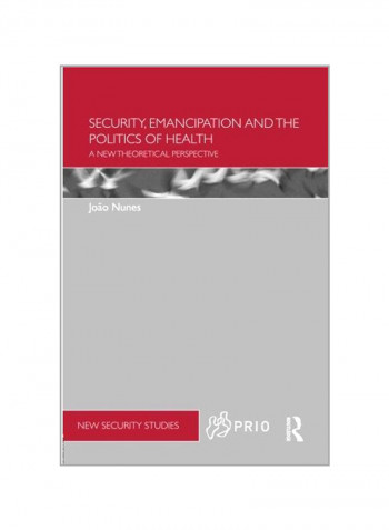 Security, Emancipation And The Politics Of Health Paperback