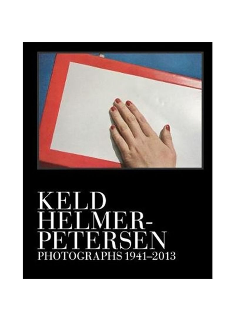 Keld Helmer-Petersen Photographs 1941-2013 Hardcover