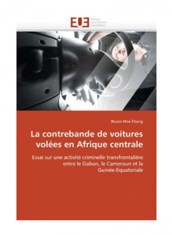 La Contrebande De Voitures Volees En Afrique Centrale Paperback