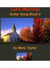 Let's Worship: Guitar Song Book 2 Paperback reviews Let's Worship: Guitar Song Book 2 Paperback