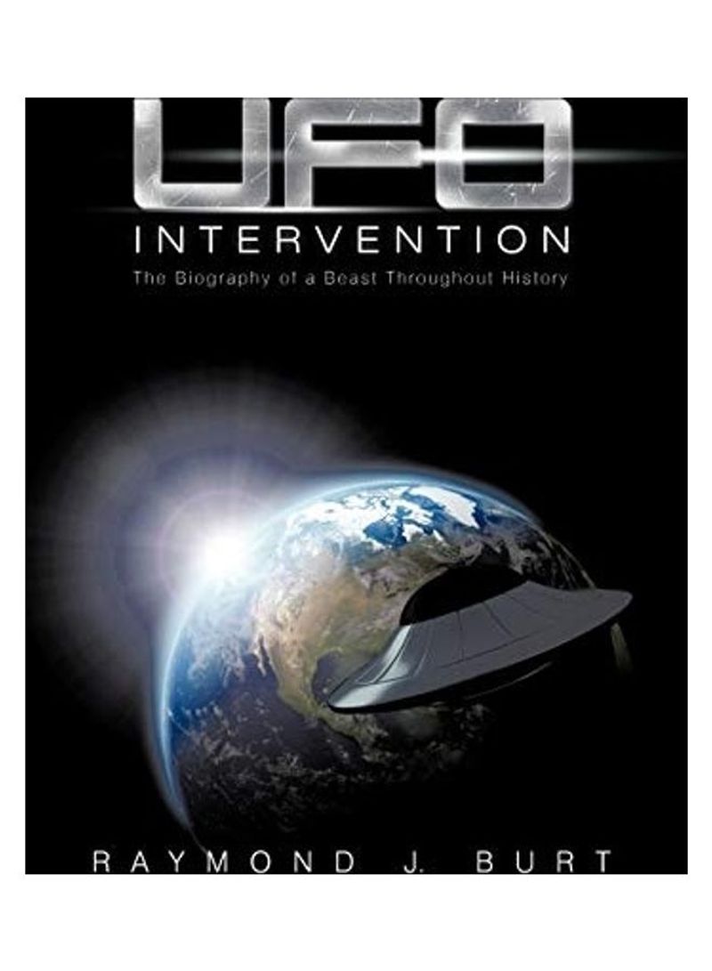 UFO Intervention: The Biography Of A Beast Throughout History Hardcover English by Raymond J. Burt