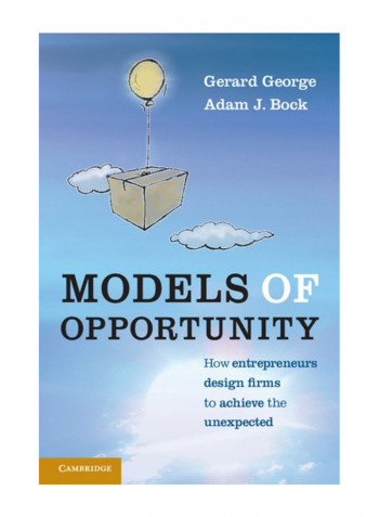 Models Of Opportunity : How Entrepreneurs Design Firms To Achieve The Unexpected Hardcover