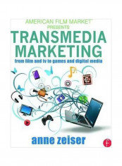 Transmedia Marketing: From Film And TV To Games And Digital Media Paperback