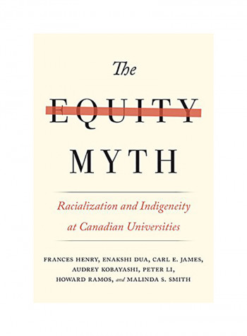 The Equity Myth: Racialization and Indigeneity at Canadian Universities Hardcover