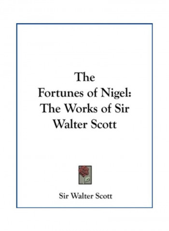 The Fortunes of Nigel: The Works of Sir Walter Scott Hardcover