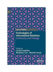 Technologies of International Relations: Continuity and Change Hardcover English by Carolin Kaltofen