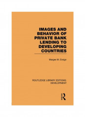 Images And Behaviour Of Private Bank Lending To Developing Countries Paperback