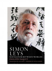 Simon Leys: Navigator Between Worlds Hardcover English by Philippe Paquet