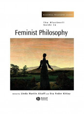 The Blackwell Guide to Feminist Philosophy Paperback