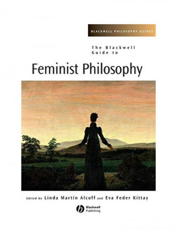 The Blackwell Guide to Feminist Philosophy Paperback