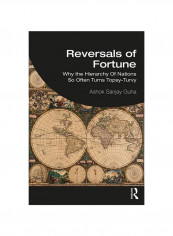 Reversals Of Fortune: Why The Hierarchy Of Nations So Often Turns Topsy-Turvy Paperback