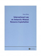 International Law On Antarctic Mineral Resource Exploitation Paperback