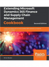 Extending Microsoft Dynamics 365 Finance and Supply Chain Management Cookbook, Second Edition Paperback English by Simon Buxton