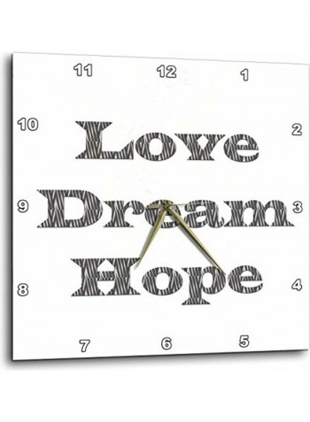Love, Dream, Hope Printed Analog Wall Clock White/Black 10x10x0.1inch