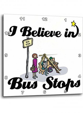 I Believe In Bus Stops Wall Clock Multicolour 10x10inch