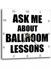 Ask Me About Ballroom Lessons Wall Clock Multicolour 10x10inch