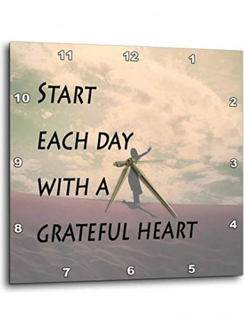 Start Each Day With A Grateful Heart Printed Analog Wall Clock Multicolour 10x10x0.1inch