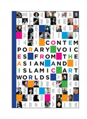 Contemporary Voices From The Asian And Islamic Artworld Hardcover