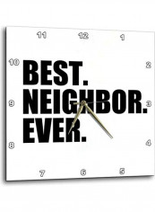Best Neighbor Ever Printed Analog Wall Clock White/Black 10x10x0.1inch