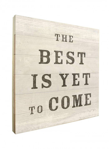The Best Is Yet To Come Printed Wall Art Beige 11 x 11inch