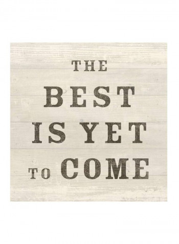 The Best Is Yet To Come Printed Wall Art Beige 11 x 11inch