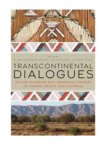 Transcontinental Dialogues: Activist Alliances With Indigenous Peoples Of Canada, Mexico, And Australia Paperback 1