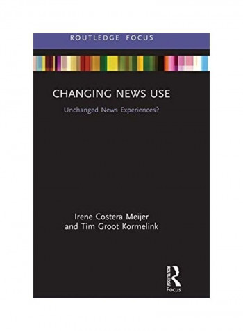 Changing News Use: Unchanged News Experiences? Hardcover English by Irene Costera Meijer reviews Changing News Use: Unchanged News Experiences? Hardcover English by Irene Costera Meijer