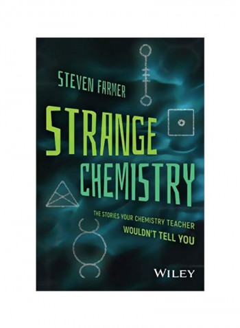 Strange Chemistry: The Stories Your Chemistry Teacher Wouldn't Tell You Paperback
