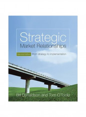 Strategic Market Relationships: From Strategy To Implementation Paperback 2nd