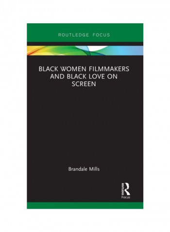 Black Women Filmmakers And Black Love On Screen Hardcover