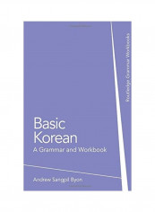 Basic Korean: A Grammar and Workbook Paperback English by Andrew Sangpil Byon
