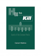 How to Kill a Dragon: Aspects of Indo-European Poetics Paperback