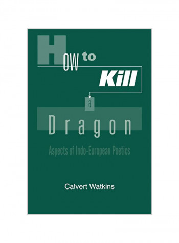 How to Kill a Dragon: Aspects of Indo-European Poetics Paperback
