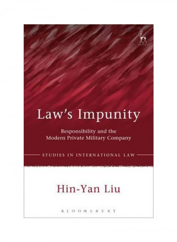 Law's Impunity Responsibility And The Modern Private Military Company Hardcover