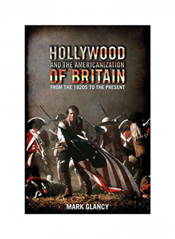 Hollywood And The Americanization Of Britain: From The 1920s To The Present Hardcover