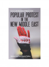 Popular Protest In The New Middle East: Islamism And Post-Islamist Politics Hardcover