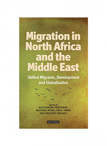 Migration From North Africa And The Middle East: Skilled Migrants, Development And Globalisation Hardcover