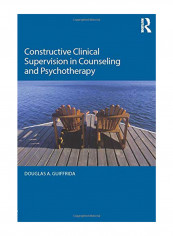 Constructive Clinical Supervision In Counseling And Psychotherapy Paperback