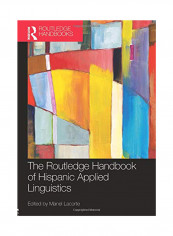 The Routledge Handbook Of Hispanic Applied Linguistics Paperback
