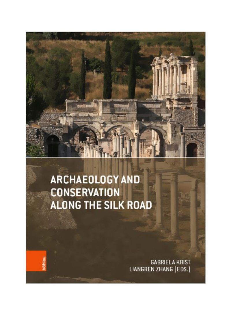 Archaeology And Conservation Along The Silk Road Paperback