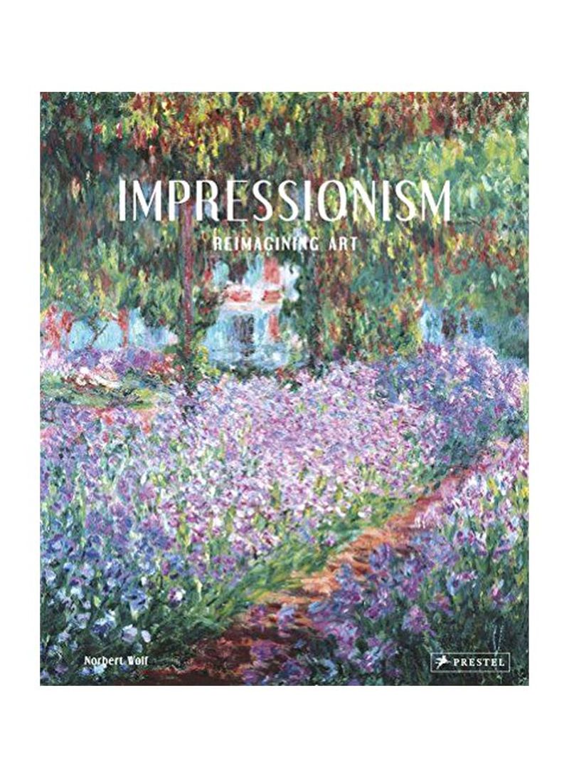 Impressionism: Reimagining Art Hardcover