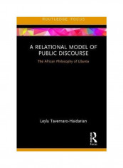 A Relational Model Of Public Discourse: The African Philosophy Of Ubuntu Hardcover English by Leyla Tavernaro-Haidarian